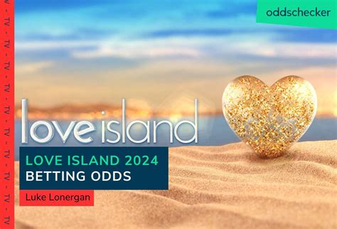 Love Island Odds: How to Bet on the Love Island Final.